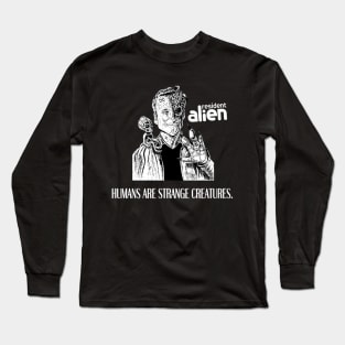 Humans are strange creatures | Resident Alien Long Sleeve T-Shirt